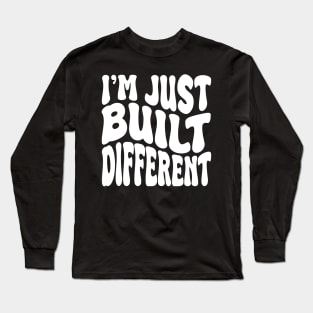 i'm juste built different Long Sleeve T-Shirt